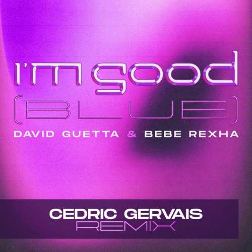 I'm Good (Blue) - Cedric Gervais Extended Remix